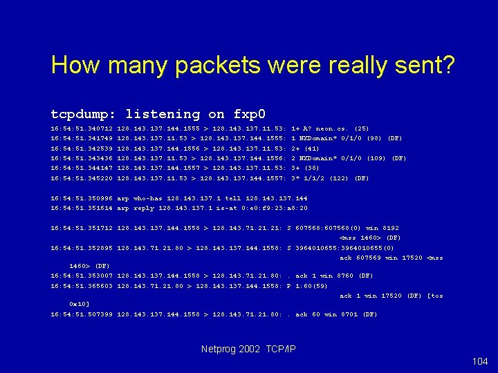 How many packets were really sent? tcpdump: listening on fxp 0 16: 54: 51.