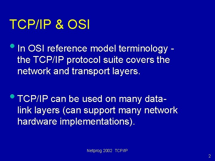 TCP/IP & OSI • In OSI reference model terminology the TCP/IP protocol suite covers