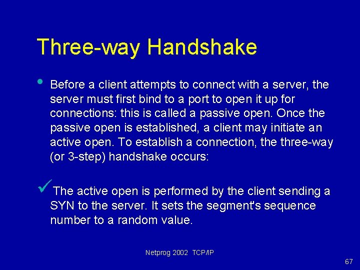 Three-way Handshake • Before a client attempts to connect with a server, the server