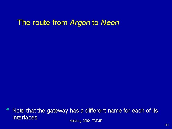The route from Argon to Neon • Note that the gateway has a different