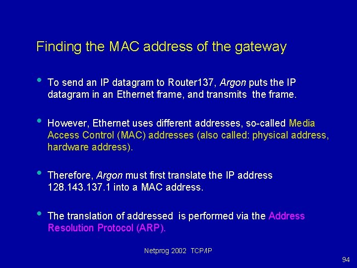 Finding the MAC address of the gateway • • To send an IP datagram