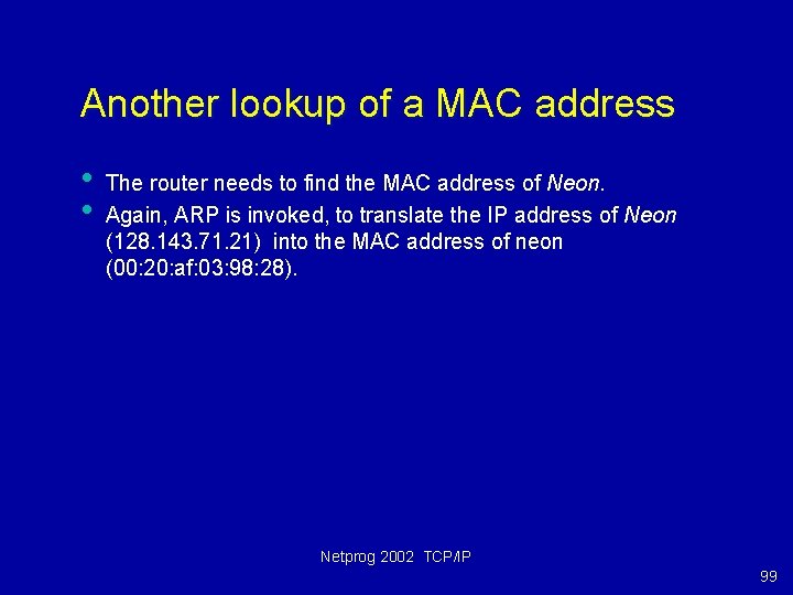 Another lookup of a MAC address • • The router needs to find the