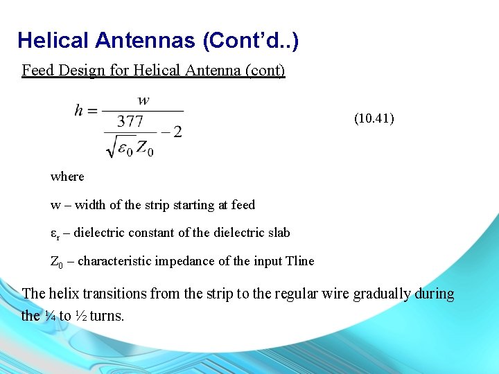 Helical Antennas (Cont’d. . ) Feed Design for Helical Antenna (cont) (10. 41) where
