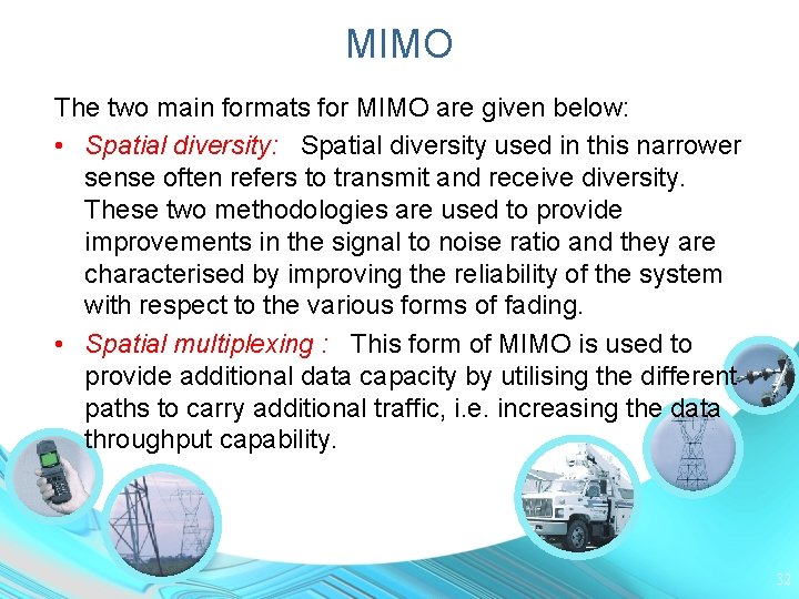 MIMO The two main formats for MIMO are given below: • Spatial diversity: Spatial