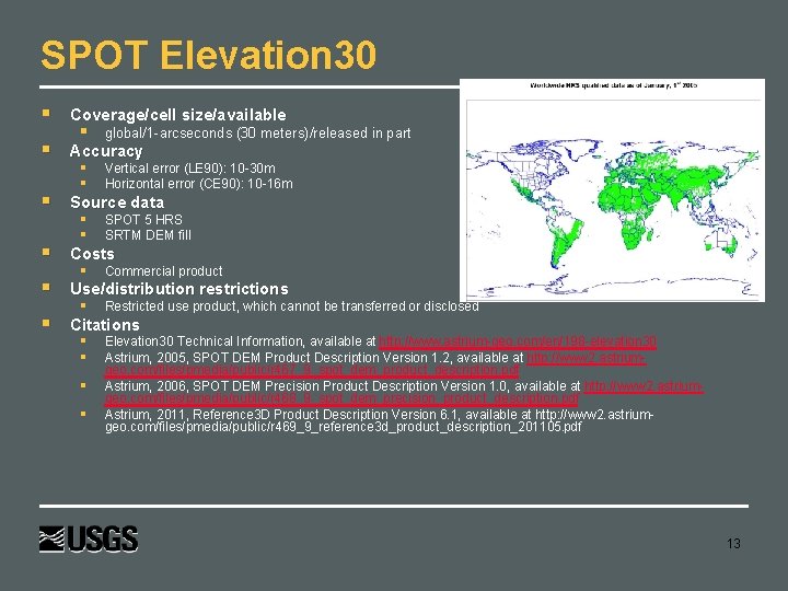 SPOT Elevation 30 § Coverage/cell size/available § Accuracy § Vertical error (LE 90): 10