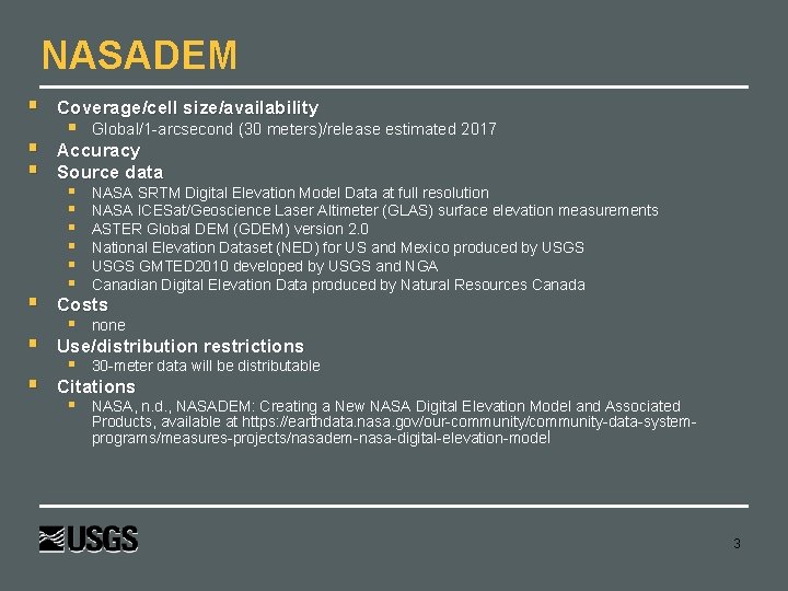 NASADEM § Coverage/cell size/availability § § Accuracy Source data § Costs § Use/distribution restrictions