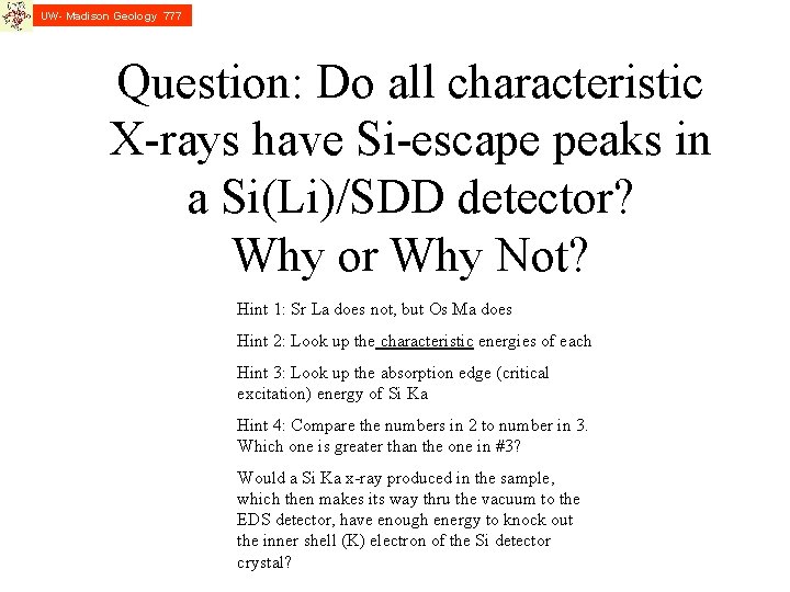 UW- Madison Geology 777 Question: Do all characteristic X-rays have Si-escape peaks in a UW- Madison Geology 777 Question: Do all characteristic X-rays have Si-escape peaks in a