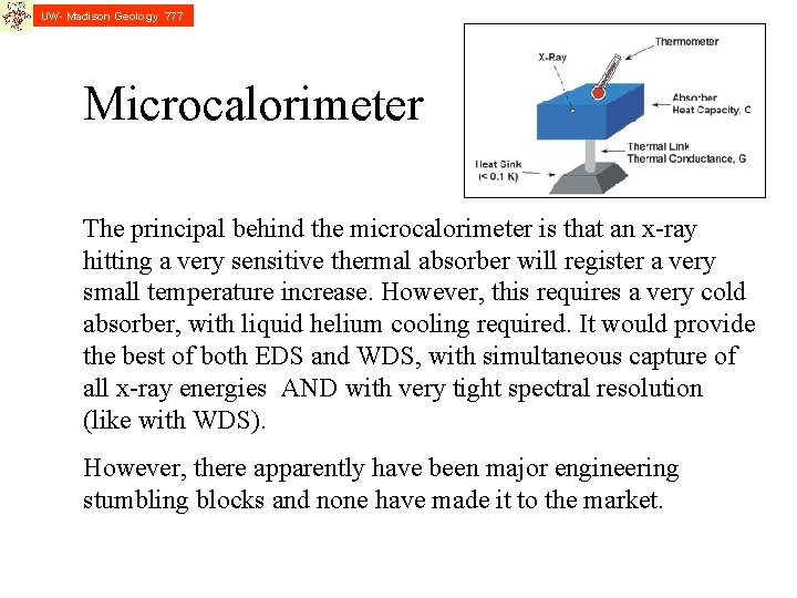 UW- Madison Geology 777 Microcalorimeter The principal behind the microcalorimeter is that an x-ray UW- Madison Geology 777 Microcalorimeter The principal behind the microcalorimeter is that an x-ray
