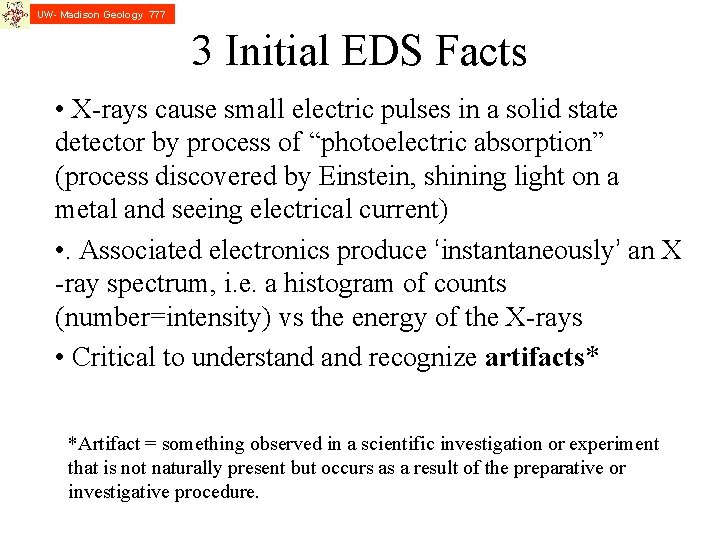UW- Madison Geology 777 3 Initial EDS Facts • X-rays cause small electric pulses UW- Madison Geology 777 3 Initial EDS Facts • X-rays cause small electric pulses