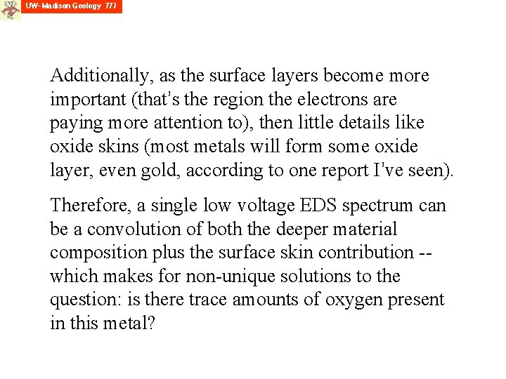 Additionally, as the surface layers become more important (that’s the region the electrons are Additionally, as the surface layers become more important (that’s the region the electrons are