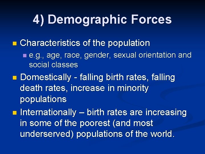 4) Demographic Forces n Characteristics of the population n e. g. , age, race, 4) Demographic Forces n Characteristics of the population n e. g. , age, race,