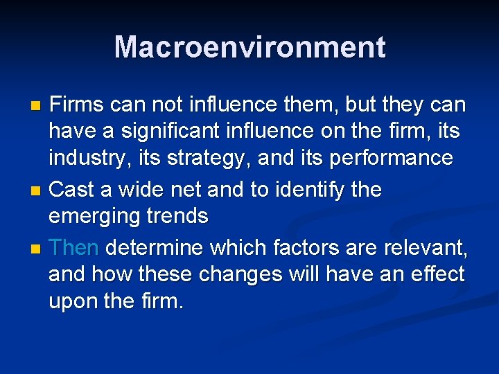 Macroenvironment Firms can not influence them, but they can have a significant influence on Macroenvironment Firms can not influence them, but they can have a significant influence on