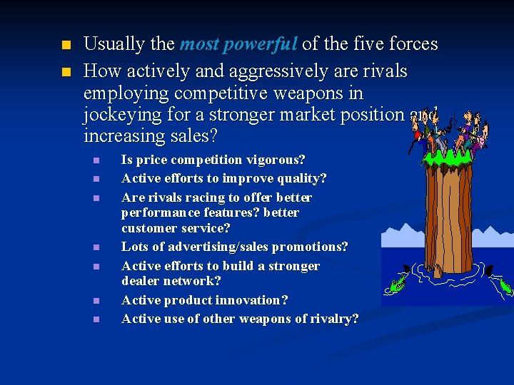n n Usually the most powerful of the five forces How actively and aggressively n n Usually the most powerful of the five forces How actively and aggressively