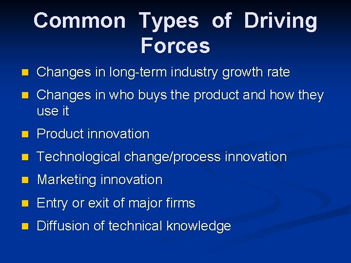 Common Types of Driving Forces n Changes in long-term industry growth rate n Changes Common Types of Driving Forces n Changes in long-term industry growth rate n Changes