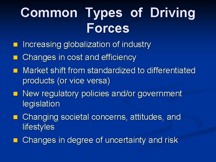 Common Types of Driving Forces n Increasing globalization of industry n Changes in cost Common Types of Driving Forces n Increasing globalization of industry n Changes in cost