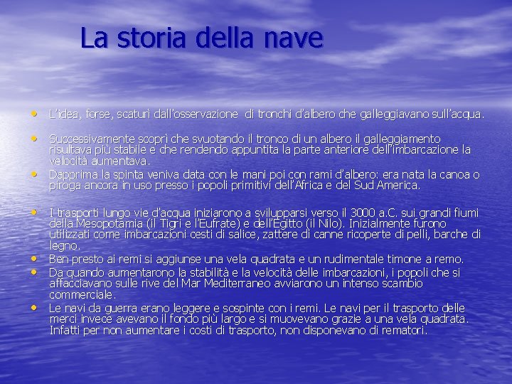 La storia della nave • L’idea, forse, scaturì dall’osservazione di tronchi d’albero che galleggiavano La storia della nave • L’idea, forse, scaturì dall’osservazione di tronchi d’albero che galleggiavano