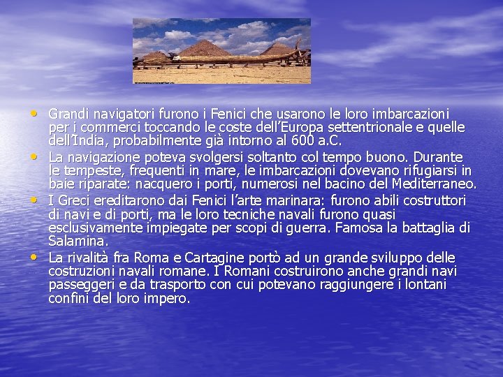 • Grandi navigatori furono i Fenici che usarono le loro imbarcazioni • • • Grandi navigatori furono i Fenici che usarono le loro imbarcazioni • •