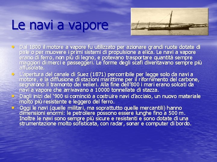 Le navi a vapore • Dal 1800 il motore a vapore fu utilizzato per Le navi a vapore • Dal 1800 il motore a vapore fu utilizzato per