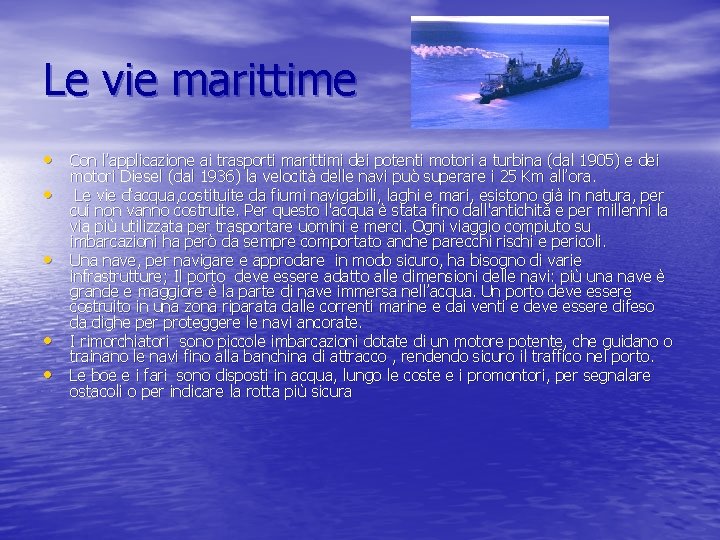 Le vie marittime • Con l’applicazione ai trasporti marittimi dei potenti motori a turbina Le vie marittime • Con l’applicazione ai trasporti marittimi dei potenti motori a turbina