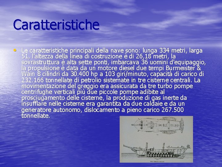 Caratteristiche • Le caratteristiche principali della nave sono: lunga 334 metri, larga 51, l'altezza Caratteristiche • Le caratteristiche principali della nave sono: lunga 334 metri, larga 51, l'altezza