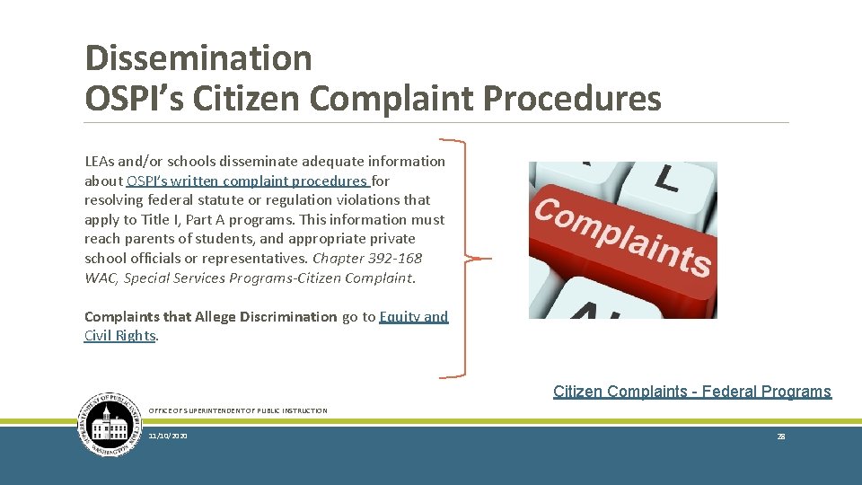 Dissemination OSPI’s Citizen Complaint Procedures LEAs and/or schools disseminate adequate information about OSPI’s written