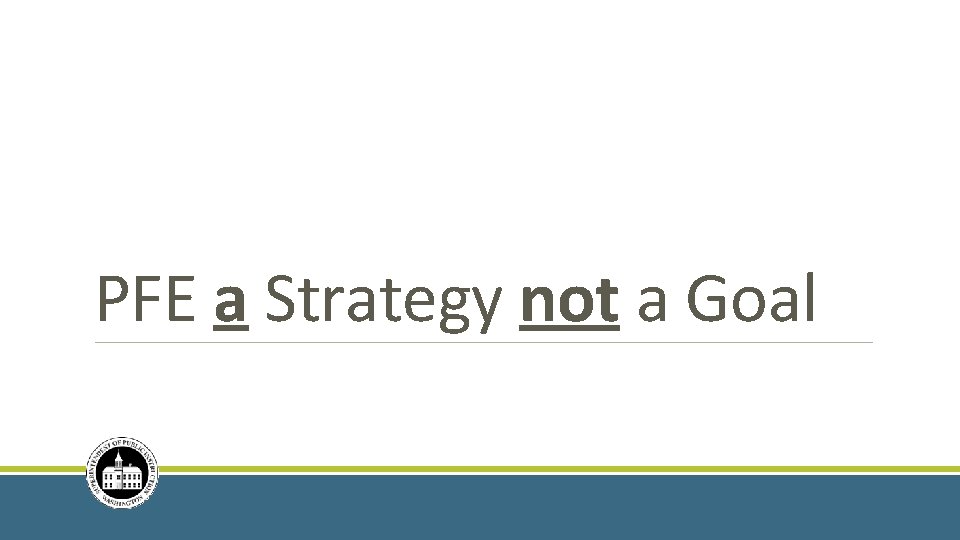 PFE a Strategy not a Goal 