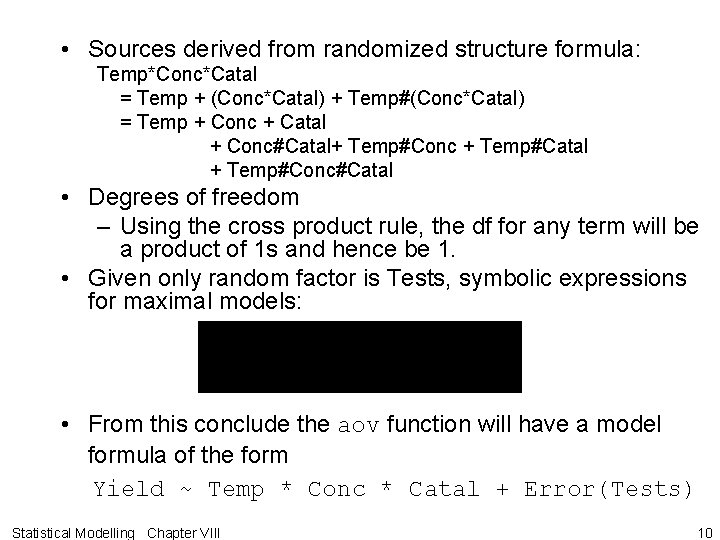  • Sources derived from randomized structure formula: Temp*Conc*Catal = Temp + (Conc*Catal) +