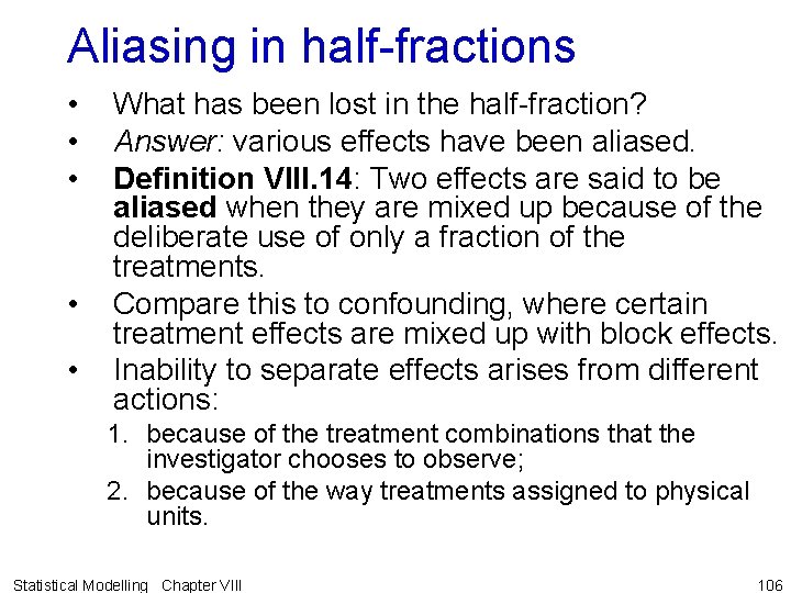 Aliasing in half-fractions • • • What has been lost in the half-fraction? Answer: