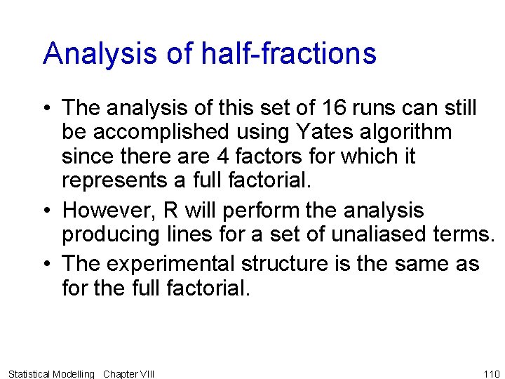 Analysis of half-fractions • The analysis of this set of 16 runs can still Analysis of half-fractions • The analysis of this set of 16 runs can still