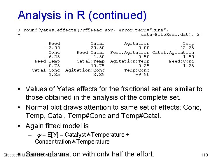 Analysis in R (continued) > round(yates. effects(Frf 5 Reac. aov, error. term="Runs", + data=Frf Analysis in R (continued) > round(yates. effects(Frf 5 Reac. aov, error. term="Runs", + data=Frf