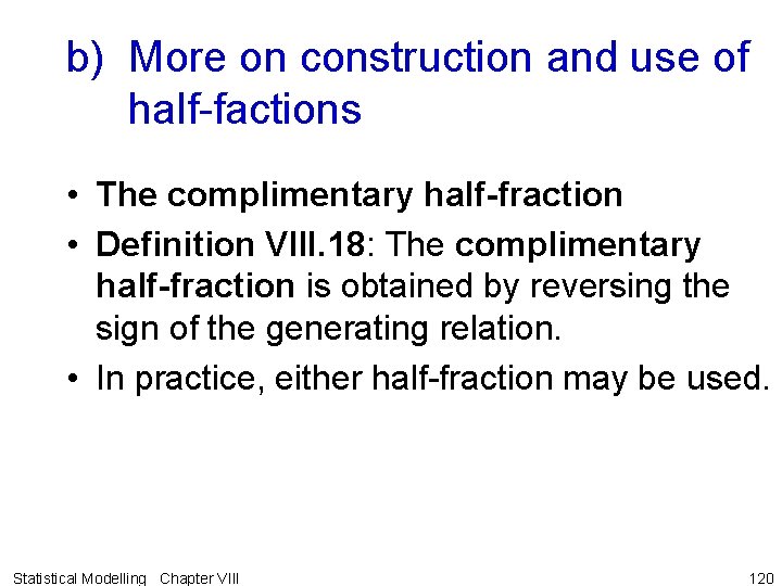 b) More on construction and use of half-factions • The complimentary half-fraction • Definition