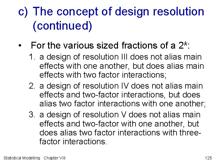 c) The concept of design resolution (continued) • For the various sized fractions of