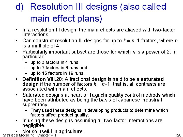 d) Resolution III designs (also called main effect plans) • In a resolution III d) Resolution III designs (also called main effect plans) • In a resolution III