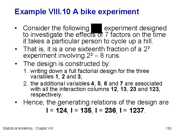 Example VIII. 10 A bike experiment • Consider the following experiment designed to investigate