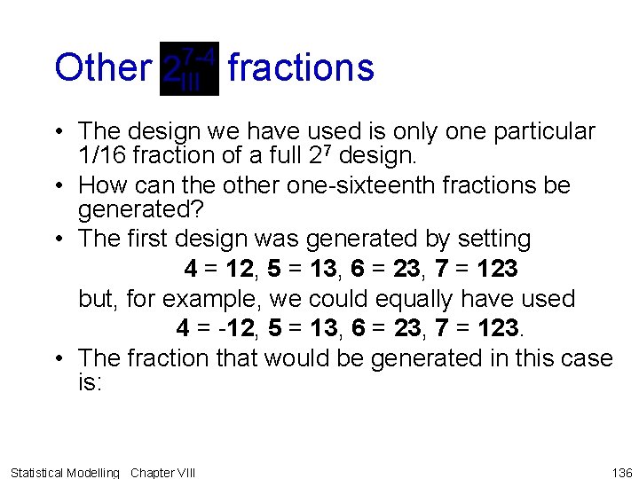 Other fractions • The design we have used is only one particular 1/16 fraction