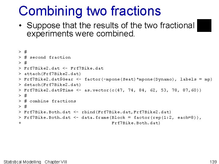 Combining two fractions • Suppose that the results of the two fractional experiments were