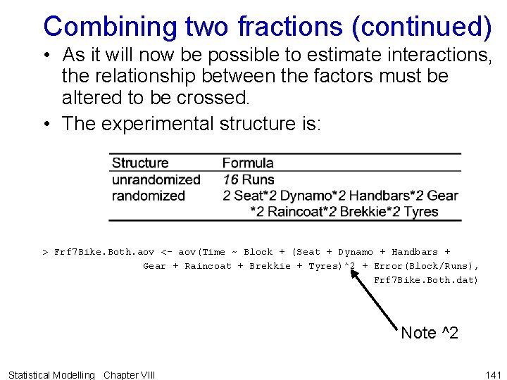 Combining two fractions (continued) • As it will now be possible to estimate interactions,