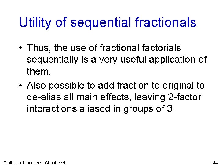 Utility of sequential fractionals • Thus, the use of fractional factorials sequentially is a Utility of sequential fractionals • Thus, the use of fractional factorials sequentially is a