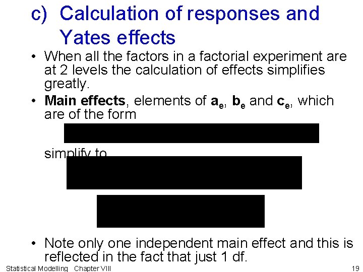 c) Calculation of responses and Yates effects • When all the factors in a