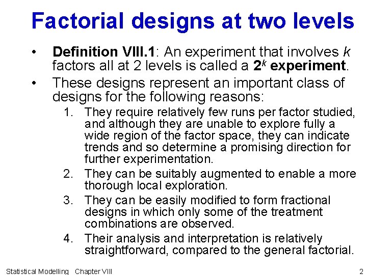 Factorial designs at two levels • • Definition VIII. 1: An experiment that involves Factorial designs at two levels • • Definition VIII. 1: An experiment that involves
