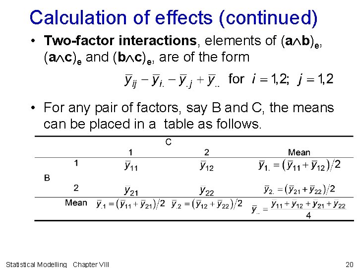 Calculation of effects (continued) • Two-factor interactions, elements of (a b)e, (a c)e and