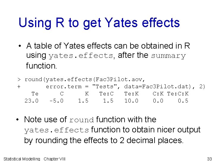 Using R to get Yates effects • A table of Yates effects can be Using R to get Yates effects • A table of Yates effects can be