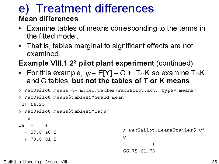 e) Treatment differences Mean differences • Examine tables of means corresponding to the terms