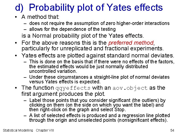 d) Probability plot of Yates effects • A method that: – does not require