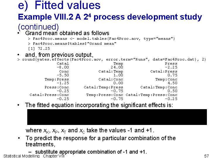 e) Fitted values Example VIII. 2 A 24 process development study (continued) • Grand