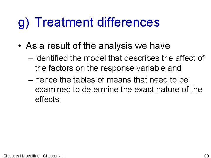 g) Treatment differences • As a result of the analysis we have – identified g) Treatment differences • As a result of the analysis we have – identified