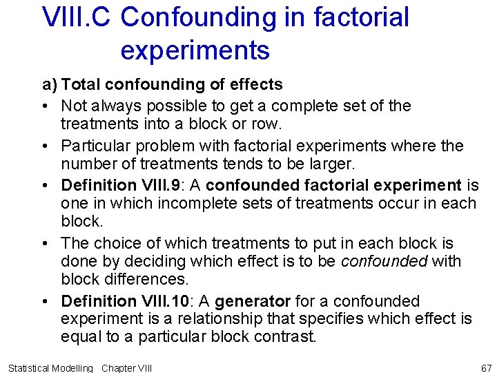 VIII. C Confounding in factorial experiments a) Total confounding of effects • Not always