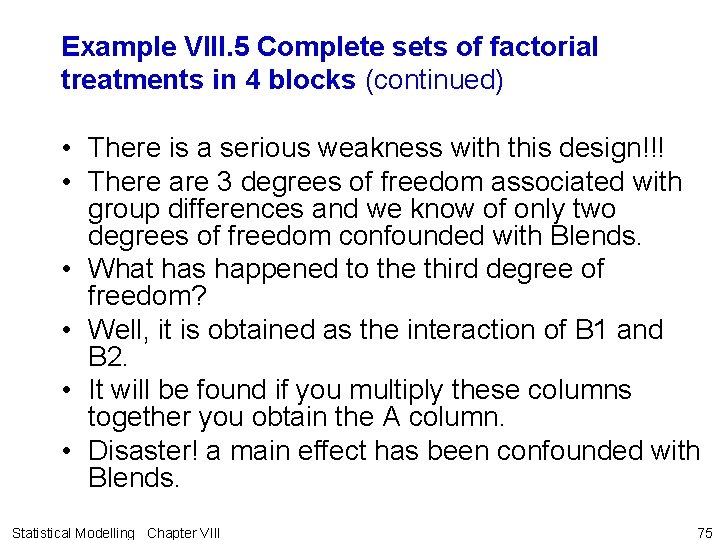 Example VIII. 5 Complete sets of factorial treatments in 4 blocks (continued) • There