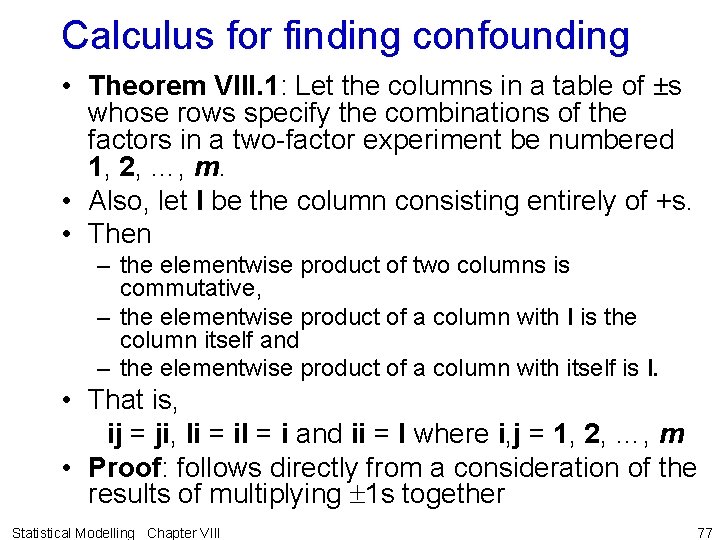 Calculus for finding confounding • Theorem VIII. 1: Let the columns in a table Calculus for finding confounding • Theorem VIII. 1: Let the columns in a table