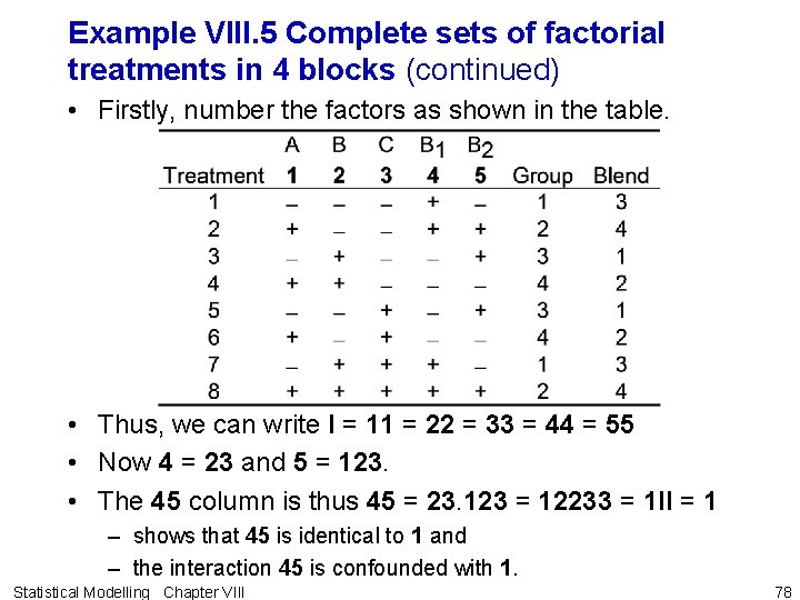 Example VIII. 5 Complete sets of factorial treatments in 4 blocks (continued) • Firstly, Example VIII. 5 Complete sets of factorial treatments in 4 blocks (continued) • Firstly,